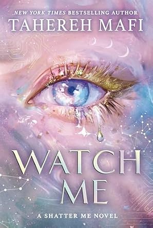 Watch Me (Shatter Me Series 2: #1)