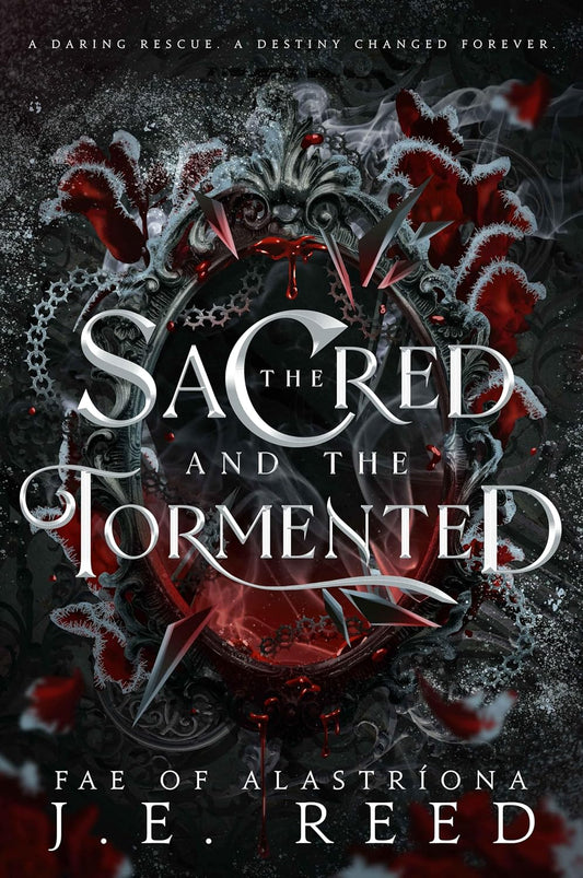 The Sacred and the Tormented (The Fae of Alastriona #3)